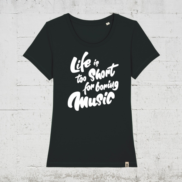 Life is too short for boring music | Bio T-Shirt Women