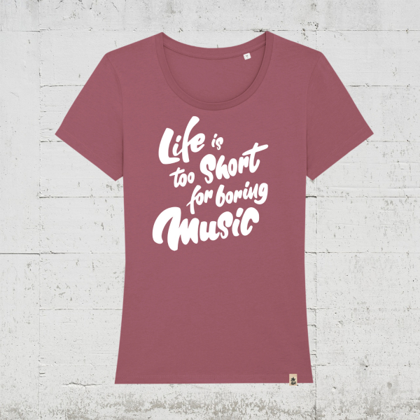 Life is too short for boring music | Bio T-Shirt Women